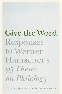 Donner la parole : Réponses aux 95 thèses de Werner Hamacher sur la philologie« ». - Give the Word: Responses to Werner Hamacher's 95 Theses on Philology