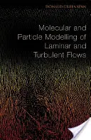 Modélisation moléculaire et particulaire des écoulements laminaires et turbulents - Molecular and Particle Modelling of Laminar and Turbulent Flows