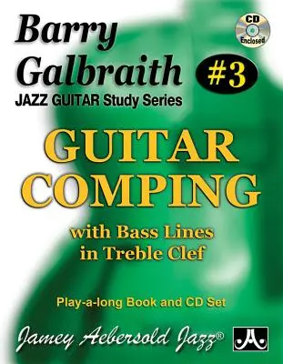 Barry Galbraith Jazz Guitar Study 3 -- Guitar Comping : Avec lignes de basse en clé de sol, Livre & Audio en ligne - Barry Galbraith Jazz Guitar Study 3 -- Guitar Comping: With Bass Lines in Treble Clef, Book & Online Audio