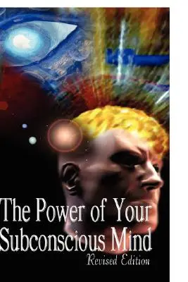 Le pouvoir de votre subconscient, édition révisée - The Power of Your Subconscious Mind, Revised Edition