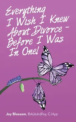 Tout ce que j'aurais aimé savoir sur le divorce - avant d'en vivre un ! (Blossom Ba(adv)Psy C. Hyp Joy) - Everything I Wish I Knew About Divorce - Before I Was in One! (Blossom Ba(adv)Psy C. Hyp Joy)