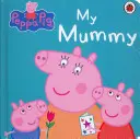 Peppa Pig : Ma maman - Peppa Pig: My Mummy