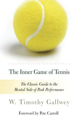 Le jeu intérieur du tennis : le guide classique de l'aspect mental de la performance de pointe - The Inner Game of Tennis: The Classic Guide to the Mental Side of Peak Performance