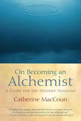 Devenir alchimiste : Un guide pour le magicien moderne - On Becoming an Alchemist: A Guide for the Modern Magician