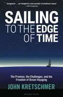 Naviguer au bout du temps : la promesse, les défis et la liberté du voyage en mer - Sailing to the Edge of Time: The Promise, the Challenges, and the Freedom of Ocean Voyaging