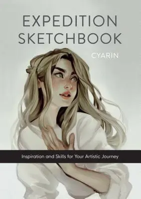 Le carnet de croquis de l'expédition : Inspiration et compétences pour votre voyage artistique - Expedition Sketchbook: Inspiration and Skills for Your Artistic Journey