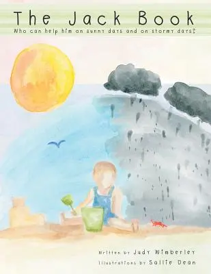 Le livre de Jack : Qui peut l'aider les jours ensoleillés et les jours d'orage ? - The Jack Book: Who Can Help Him on Sunny Days and on Stormy Days?