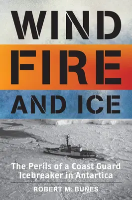 Vent, feu et glace : Les périls d'un brise-glace de la Garde côtière en Antarctique - Wind, Fire, and Ice: The Perils of a Coast Guard Icebreaker in Antarctica