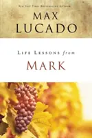 Leçons de vie de Marc : Une histoire qui change la vie - Life Lessons from Mark: A Life-Changing Story