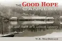 La conserverie de Good Hope : La vie et la mort dans une conserverie de saumon - The Good Hope Cannery: Life and Death at a Salmon Cannery