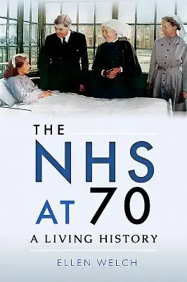 Le Nhs à 70 ans : une histoire vivante - The Nhs at 70: A Living History