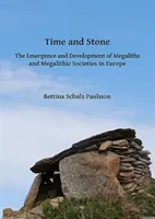 Le temps et la pierre : L'émergence et le développement des mégalithes et des sociétés mégalithiques en Europe - Time and Stone: The Emergence and Development of Megaliths and Megalithic Societies in Europe