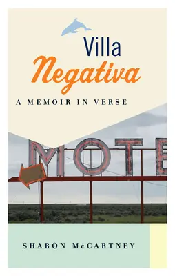 Villa Negativa : Un mémoire en vers - Villa Negativa: A Memoir in Verse