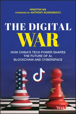 La guerre numérique : comment la puissance technologique de la Chine façonne l'avenir de l'Ai, de la blockchain et du cyberespace - The Digital War: How China's Tech Power Shapes the Future of Ai, Blockchain and Cyberspace