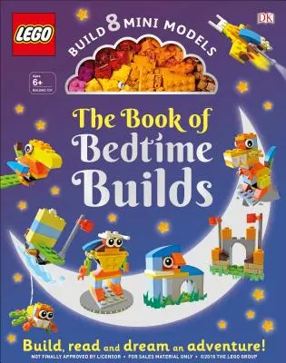 Le livre Lego des constructions pour l'heure du coucher : Avec des briques pour construire 8 mini-modèles [avec jouet]. - The Lego Book of Bedtime Builds: With Bricks to Build 8 Mini Models [With Toy]