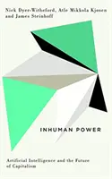 Le pouvoir inhumain : L'intelligence artificielle et l'avenir du capitalisme - Inhuman Power: Artificial Intelligence and the Future of Capitalism