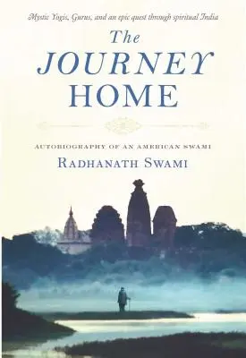 Le voyage de retour : Autobiographie d'un Swami américain - The Journey Home: Autobiography of an American Swami