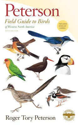 Peterson Field Guide to Birds of Western North America, cinquième édition - Peterson Field Guide to Birds of Western North America, Fifth Edition