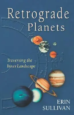 Planètes rétrogrades : Traverser le paysage intérieur - Retrograde Planets: Traversing the Inner Landscape