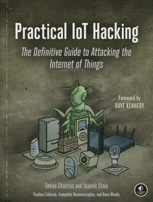 Practical Iot Hacking : Le guide définitif pour attaquer l'Internet des objets - Practical Iot Hacking: The Definitive Guide to Attacking the Internet of Things