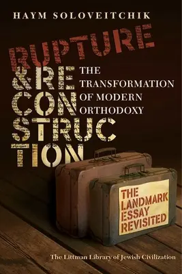 Rupture et reconstruction - La transformation de l'orthodoxie moderne - Rupture and Reconstruction - The Transformation of Modern Orthodoxy