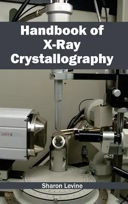 Manuel de cristallographie aux rayons X - Handbook of X-Ray Crystallography