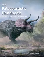 Le manuel du paléoartiste : Recréer des animaux préhistoriques dans l'art - The Palaeoartist's Handbook: Recreating Prehistoric Animals in Art