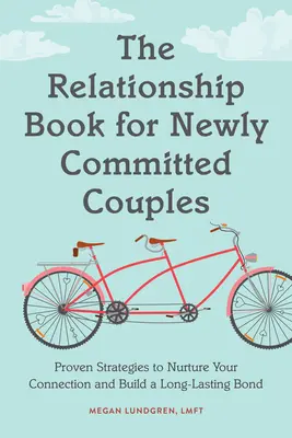 Le livre des relations pour les nouveaux couples : Des stratégies éprouvées pour nourrir votre connexion et construire un lien durable - Relationship Book for New Couples: Proven Strategies to Nurture Your Connection and Build a Long-Lasting Bond