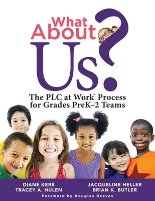 Et nous ? The Plc Process for Grades Prek-2 Teams (a Guide to Implementing the Plc at Work Process in Early Childhood Education) - What about Us?: The Plc Process for Grades Prek-2 Teams (a Guide to Implementing the Plc at Work Process in Early Childhood Education