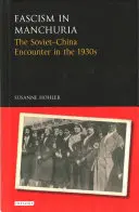 Le fascisme en Mandchourie : la rencontre entre la Chine et l'Union soviétique dans les années 1930 - Fascism in Manchuria: The Soviet-China Encounter in the 1930s