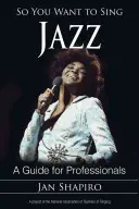 Vous voulez chanter du jazz : Un guide pour les professionnels - So You Want to Sing Jazz: A Guide for Professionals