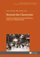 Au-delà de la salle de classe : Études sur les élèves et les processus scolaires informels dans l'Europe moderne - Beyond the Classroom: Studies on Pupils and Informal Schooling Processes in Modern Europe