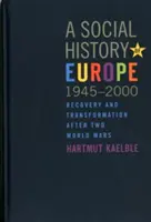 Une histoire sociale de l'Europe, 1945-2000 : Reprise et transformation après les deux guerres mondiales - A Social History of Europe, 1945-2000: Recovery and Transformation After Two World Wars