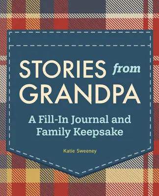 Histoires de grand-père : Un journal à remplir et un souvenir de famille - Stories from Grandpa: A Fill-In Journal and Family Keepsake