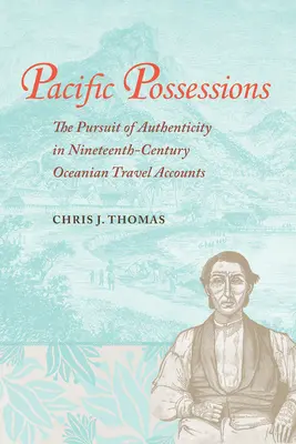 Les possessions du Pacifique : La quête d'authenticité dans les récits de voyage océaniens du XIXe siècle - Pacific Possessions: The Pursuit of Authenticity in Nineteenth-Century Oceanian Travel Accounts