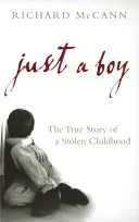 Juste un garçon : l'histoire vraie d'une enfance volée - Just a Boy: The True Story of a Stolen Childhood