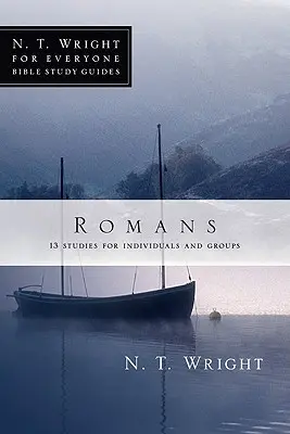 Romains : 18 études pour individus et groupes - Romans: 18 Studies for Individuals and Groups