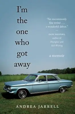Je suis celui qui s'est enfui : Un mémoire - I'm the One Who Got Away: A Memoir