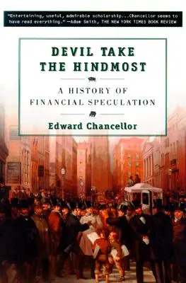 Le diable prend le dessus : Une histoire de la spéculation financière - Devil Take the Hindmost: A History of Financial Speculation