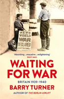 En attendant la guerre - Grande-Bretagne 1939-1940 - Waiting for War - Britain 1939-1940