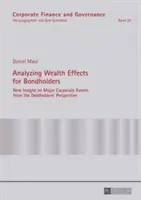 Analyse des effets sur la richesse des détenteurs d'obligations ; nouvel éclairage sur les événements majeurs de l'entreprise du point de vue des détenteurs de dettes - Analyzing Wealth Effects for Bondholders; New Insight on Major Corporate Events from the Debtholders' Perspective