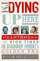 Je meurs ici : Le cœur brisé et les grands moments de l'âge d'or de la comédie Stand-Up - I'm Dying Up Here: Heartbreak and High Times in Stand-Up Comedy's Golden Era