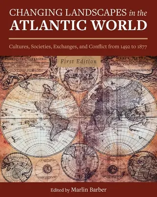 Les paysages en mutation dans le monde atlantique : Cultures, sociétés, échanges et conflits de 1492 à 1877 - Changing Landscapes in the Atlantic World: Cultures, Societies, Exchanges, and Conflict from 1492 to 1877
