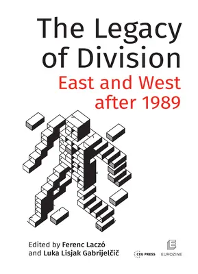 L'héritage de la division : L'Est et l'Ouest après 1989 - The Legacy of Division: East and West after 1989