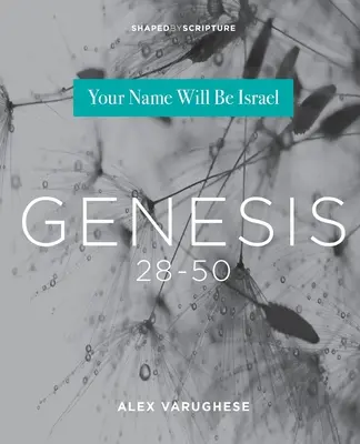 Genèse 28-50 : Ton nom sera Israël - Genesis 28-50: Your Name Will Be Israel