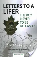 Lettres à un condamné à perpétuité : le garçon « qui ne sera jamais libéré ». - Letters to a Lifer: The Boy 'Never to be Released'