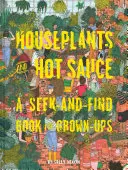 Plantes d'intérieur et sauce piquante : Un livre à chercher pour les adultes (Livres à chercher pour les adultes, Jeux à chercher pour les adultes) - Houseplants and Hot Sauce: A Seek-And-Find Book for Grown-Ups (Seek and Find Books for Adults, Seek and Find Adult Games)