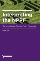 Interpréter le NPPF - Le nouveau cadre national de politique de planification - Interpreting the NPPF - The new National Planning Policy Framework