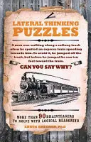 Casse-tête de la pensée latérale - Plus de 90 énigmes à résoudre par le raisonnement logique - Lateral Thinking Puzzles - More than 90 brainteasers to solve with logical reasoning