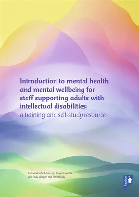 Introduction à la santé mentale et au bien-être mental pour le personnel chargé de l'assistance aux adultes présentant une déficience intellectuelle - Dossier de formation - Introduction to Mental Health and Mental Well-being for Staff Supporting Adults with Intellectual Disabilities - A training pack